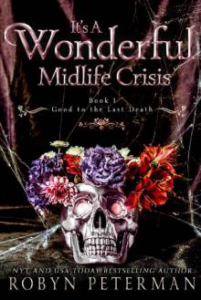 It's A Wonderful Midlife Crisis : A Paranormal Women's Fiction Novel: Good To The Last Death Book One Read online