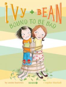 Ivy and Bean Bound to Be Bad Read online
