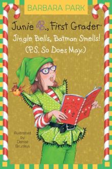 Junie B., First Grader Jingle Bells, Batman Smells! (P.S. So Does May.) Read online