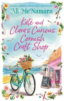 Kate and Clara's Curious Cornish Craft Shop: The heart-warming, romantic read we all need right now Read online