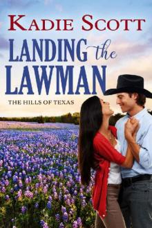 Landing the Lawman (The Hills of Texas Book 5) Read online