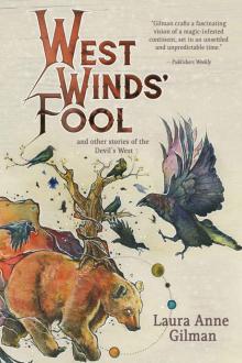 Laura Anne Gilman - West Wind's Fool: and Other Stories of the Devil's West