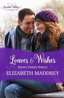 Loaves & Wishes: An Arcadia Valley Romance (Baxter Family Bakery Book 1) Read online