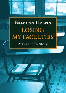 Losing My Faculties: A Teacher's Story Read online