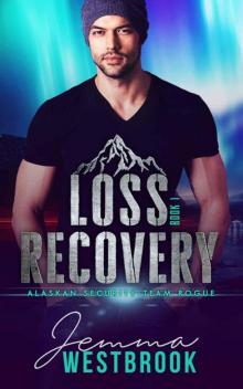 Loss Recovery (Alaskan Security: Team Rogue Book 1)