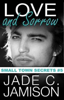 Love and Sorrow (Small Town Secrets Book 5) Read online