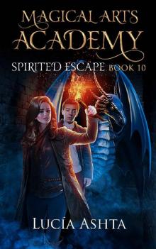 Magical Arts Academy 10: Spirited Escape Read online