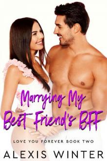 Marrying My Best Friend's BFF: A Friends to Lovers, Accidental Baby Romance (Love You Forever Book 2) Read online
