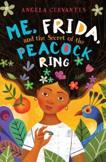 Me, Frida, and the Secret of the Peacock Ring Read online