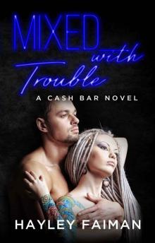 Mixed with Trouble: A CASH BAR NOVEL Read online
