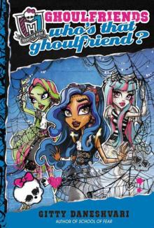 Monster High: Who's That Ghoulfriend? (Monster High: Ghoulfriends Forever) Read online