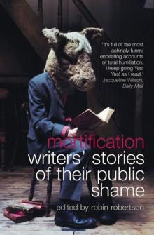 Mortification: Writers’ Stories of Their Public Shame Read online