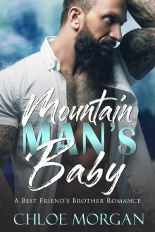 Mountain Man's Baby: A Best Friend's Brother Romance Read online