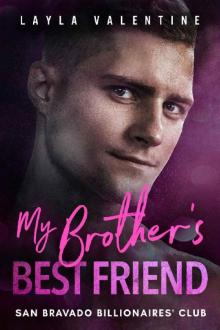 My Brother's Best Friend - A Second Chance Romance (San Bravado Billionaire's Club Book 8) Read online