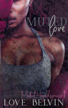 My Muted Love (Muted Hoplessness Book 1) Read online