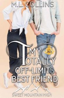 My Totally Off-Limits Best Friend: A YA Sweet Romance (Sweet Mountain High, Year 2: A Sweet YA Romance Series) Read online