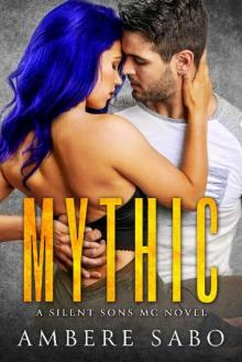 Mythic: A Silent Sons MC Novel Book Five Read online