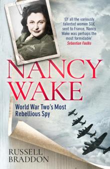 Nancy Wake: World War Two’s Most Rebellious Spy Read online