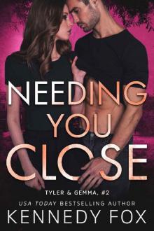 Needing You Close (Tyler & Gemma duet Book 2) Read online