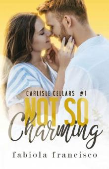 Not So Charming: A Hate to Lovers Romance (Carlisle Cellars Book 1) Read online