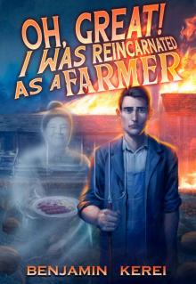 Oh Great! I was Reincarnated as a Farmer Read online
