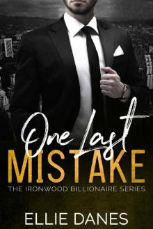 One Last Mistake: A Billionaire Romance (The Ironwood Billionaire Series Book 3) Read online