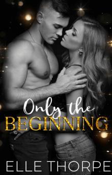 Only the Beginning: Only You, #4 Read online