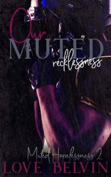 Our Muted Recklessness (Muted Hopelessness Book 2) Read online
