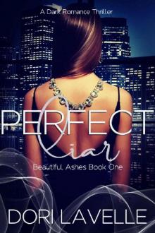 Perfect Liar: A Dark Romance Thriller (Beautiful Ashes Book 1) Read online