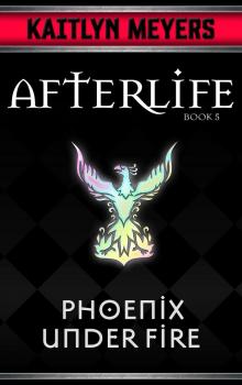 Phoenix Under Fire (Afterlife Book 5) Read online