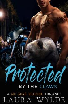 Protected by the Claws: A Motorcycle Club Bear Shifter Romance Read online
