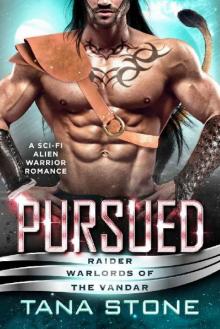 Pursued: A Sci-Fi Alien Warrior Romance (Raider Warlords of the Vandar Book 4) Read online