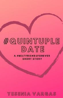 QuintupleDate (#BestFriendsForever Short Story) Read online