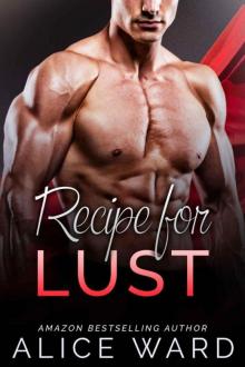 Recipe for Lust: An Alpha Billionaire Romance Novel Read online