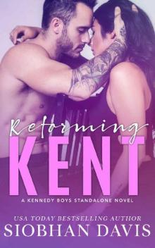 Reforming Kent: A Stand-Alone Angsty Bad Boy Romance (The Kennedy Boys Book 10)