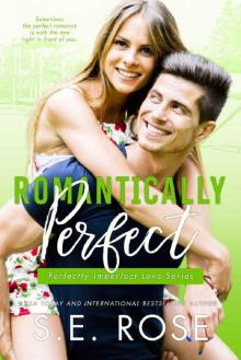 Romantically Perfect: A Friends to Lovers Romantic Comedy (Perfectly Imperfect Love Series Book 3) Read online