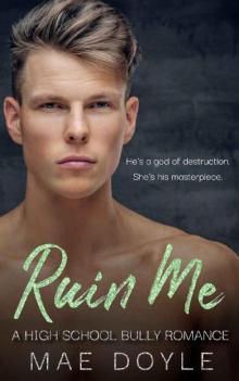 Ruin Me: A High School Bully Romance (Trinity Prep Book 1) Read online