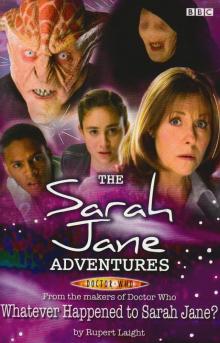 [Sarah Jane Adventures 05] - Whatever Happened to Sarah Jane Read online