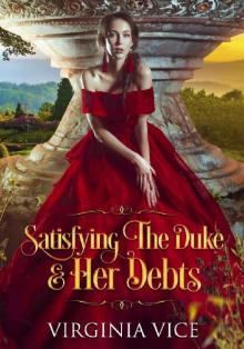Satisfying The Duke & Her Debts (Regency Romance: Strong Women Find True Love Book 1) Read online