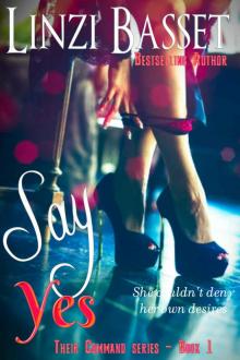 Say Yes (Their Command Series Book 1)