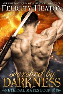 Scorched by Darkness: Eternal Mates Series Book 18 Read online
