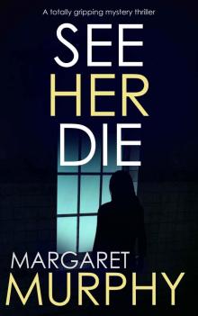 SEE HER DIE a totally gripping mystery thriller (Detective Jeff Rickman Book 2) Read online