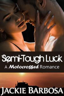 SemiTough Luck: A Motocrossed Romance Read online