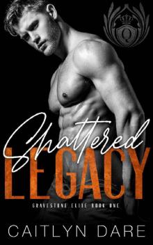 Shattered Legacy : A Dark Bully Romance (Gravestone Elite Book 1) Read online