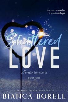 Shattered Love : A Billionaire Romance (Forever Us Book 1) Read online