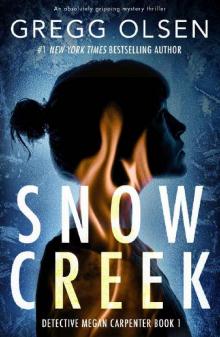 Snow Creek: An absolutely gripping mystery thriller (Detective Megan Carpenter Book 1) Read online