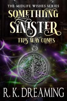 Something Sinister This Way Comes: A Paranormal Women's Fiction Novel (Midlife Wishes Book 2) Read online