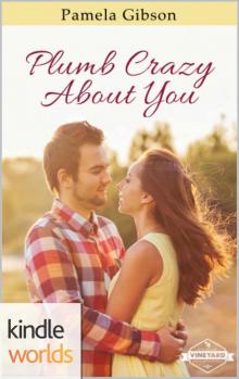 St. Helena Vineyard Series: Plumb Crazy About You Read online