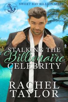 Stalking the Billionaire Celebrity (Sweet Bay Billionaires Book 2) Read online