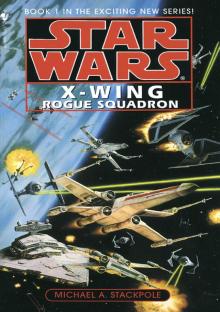 Star Wars: X-Wing I: Rogue Squadron Read online